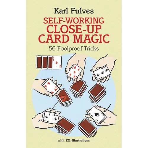 Self-Working Close-Up Card Magic: 56 Foolproof Tricks