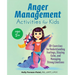 Anger Management Activities for Kids: 50+ Exercises for Understanding Feelings, Staying Calm, and Managing Strong Emotions