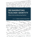 (Re)narrating Teacher Identity: Telling Truths and Becoming Teachers