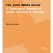 The Addis Ababa House: A Typological Analysis of Urban Heritage in Ethiopia1886-1936