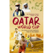 An Armchair Fan's Guide to the Qatar World Cup: The Story of How Football Came to the Desert