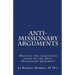 Anti-Missionary Arguments: Meeting the challenges posed by the Anti-Missionary movement