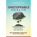 Unstoppable Health: 7 Breakthrough Habits to Feel Younger, Grow Stronger, And Enjoy More Energy