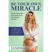 Be Your Own Miracle: Master Your Mindset, Fuel Your Faith and Heal Through Adversity
