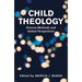 Child Theology: Diverse Methods and Global Perspectives