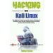 Hacking with Kali Linux: The Beginner's Guide to Learn the Basics of Computer Hacking, Cyber Security, Wireless Network Hacking and Security/Pe
