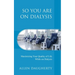 So You Are on Dialysis: Maximizing Your Quality of Life While on Dialysis