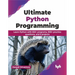 Ultimate Python Programming: Learn Python with 650+ Programs, 900+ Practice Questions, and 5 Projects