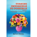Turning Impossible to Possible: Jesus looked at them and said, "With man this is impossible, but with God all things are possible." Matthew 19.26 NIV