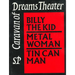 Caravan of Dreams Theater Collected Works, Volume 2: Billy the Kid, Metal Woman, Tin Can Man