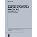 Papyri Copticae Magicae: Coptic Magical Texts, Volume 1: Formularies