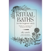 Ritual Baths for the Beginner Witch: Manifest Love, Abundance and Healing with Water Magic