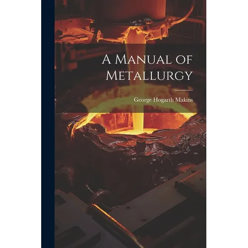 A Manual of Metallurgy