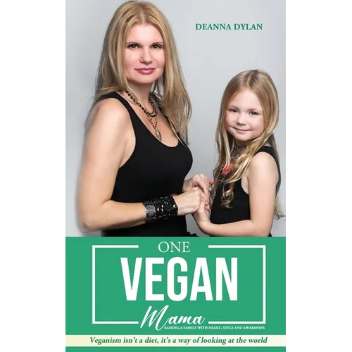One Vegan Mama: Raising a Family with Heart, Style and Awareness