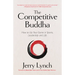 The Competitive Buddha: How to Up Your Game in Sports, Leadership and Life (Book on Buddhism, Sports Book, Guide for Self-Improvement)