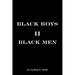 Black Boys II Black Men: An Applied Dissertation Submitted to the Abraham S. Fischler College of Education in Partial Fulfillment of the Requir