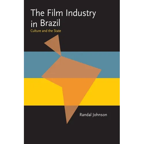 The Film Industry in Brazil: Culture and the State