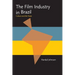 The Film Industry in Brazil: Culture and the State