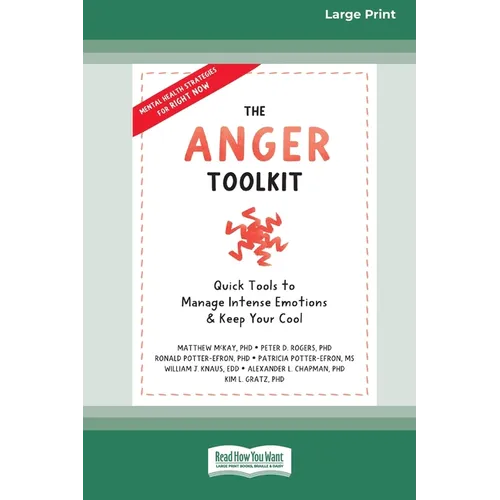 The Anger Toolkit: Quick Tools to Manage Intense Emotions and Keep Your Cool (16pt Large Print Edition)