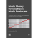 Music Theory for Electronic Music Producers: The producers guide to harmony, chord progressions, and song structure in the MIDI grid.