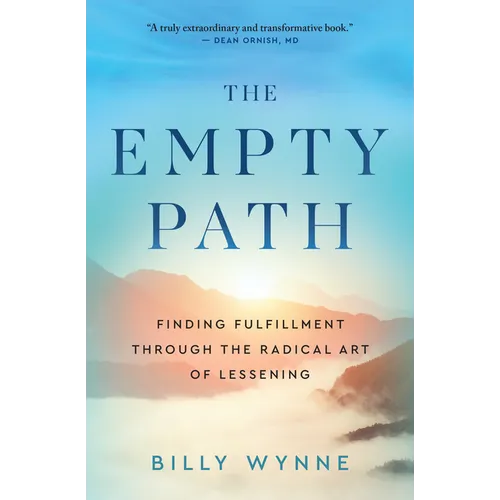 The Empty Path: Finding Fulfillment Through the Radical Art of Lessening