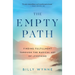 The Empty Path: Finding Fulfillment Through the Radical Art of Lessening