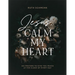 Jesus, Calm My Heart: 365 Prayers to Give You Peace at the Close of Every Day