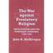 The War Against Proslavery Religion: Abolitionism and the Northern Churches, 1830-1865