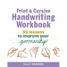 Print and Cursive Handwriting Workbook: 35 Lessons to Improve Your Penmanship