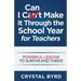 I Can Make It Through the School Year for Teachers