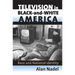 Television in Black-And-White America: Race and National Identity