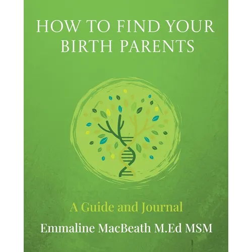 How to Find Your Birth Parents: A Guide and Journal