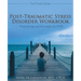 Post-Traumatic Stress Disorder Workbook: Practical Help and Information for PTSD