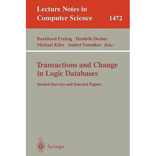 Transactions and Change in Logic Databases: International Seminar on Logic Databases and the Meaning of Change, Schloss Dagstuhl, Germany, September 2