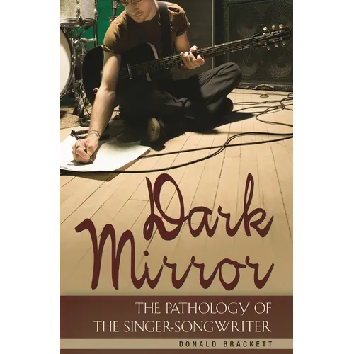 Dark Mirror: The Pathology of the Singer-Songwriter