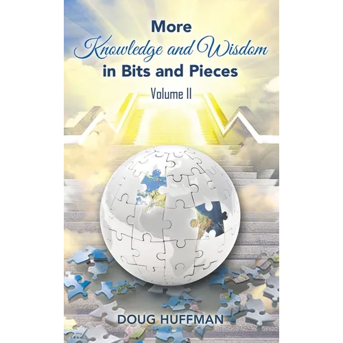 More Knowledge and Wisdom in Bits and Pieces: Vol II