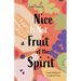 Nice Is Not a Fruit of the Spirit: Living Faithfully in Complicated Times