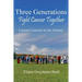 Three Generations Fight Cancer Together: Lessons Learned on the Journey