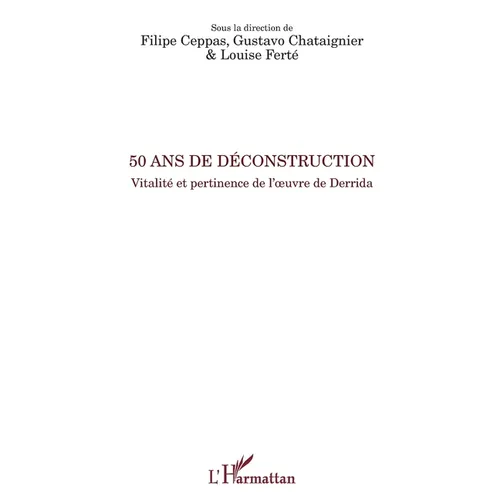 50 ans de déconstruction: Vitalité et pertinence de l'oeuvre de Derrida