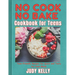 No Cook No Bake Cookbook for Teens: Teen-Friendly Recipes for Quick and Tasty No-Cook Meals