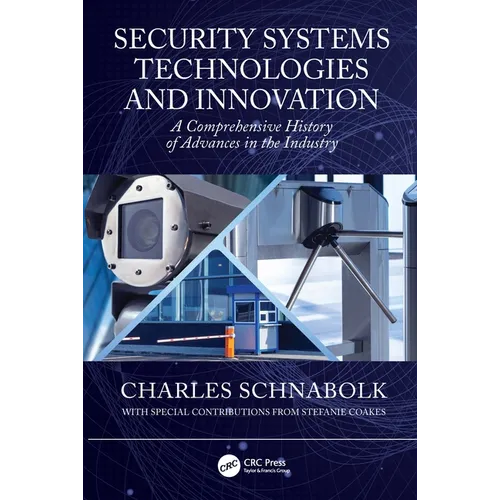 Security Systems Technologies and Innovation: A Comprehensive History of Advances in the Industry