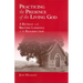 Practicing the Presence of the Living God: A Retreat with Brother Lawrence of the Resurrection