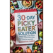 The 30-Day Picky Eater Solution: Transform Your Child's Eating Habits with Easy, Kid-Approved Recipes