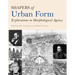 Shapers of Urban Form: Explorations in Morphological Agency