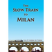 The Slow Train to Milan