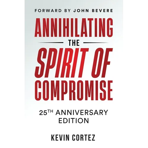 Annihilating the Spirit of Compromise: 25th Anniversary Edition