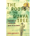 Roots of the Guava Tree: Growing Up Jewish and Arab in Colombia