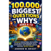 100,000 Biggest Questions and Whys Ages 6-12: A Massive Educational Encyclopedia Filled with Extraordinary Facts, Discoveries, and Answers Curious Kid