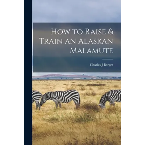 How to Raise & Train an Alaskan Malamute