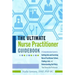 The Ultimate Nurse Practitioner Guidebook: A Comprehensive Guide to Getting Into and Surviving Nurse Practitioner School, Finding a Job, and Understan